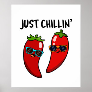 Just Chillin Funny Red Hot Chili Peppers Pun Poster