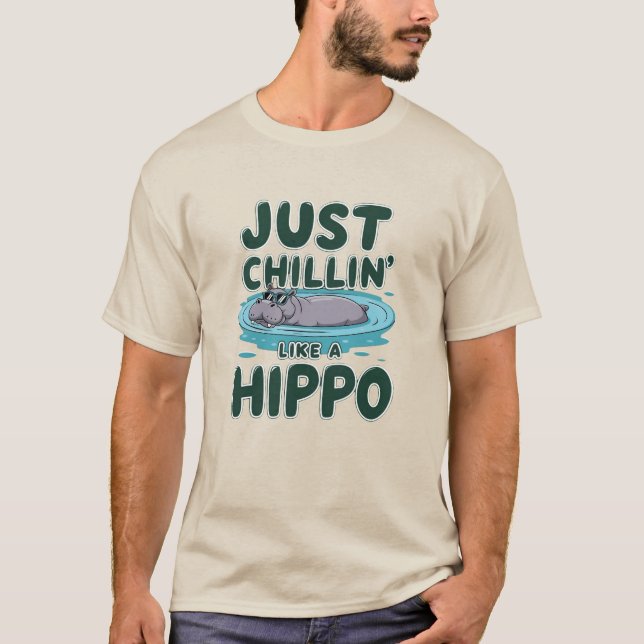 Just Chillin' Like a Hippo T-Shirt (Front)