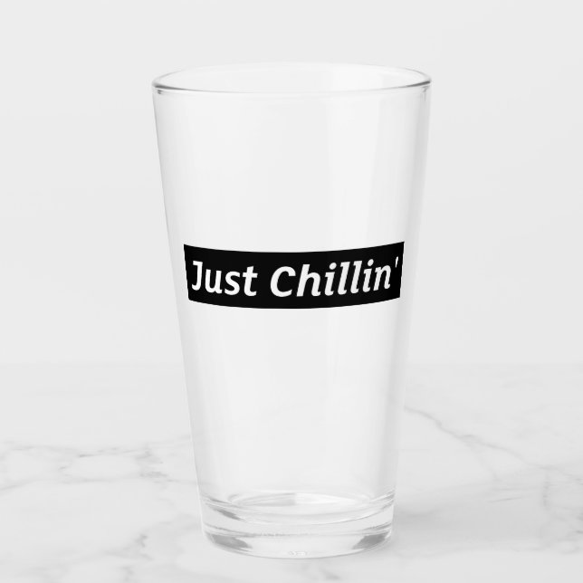 Just Chillin’ Pint Glass (Front)