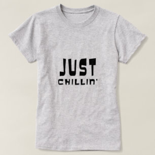 Just Chillin' T-Shirt