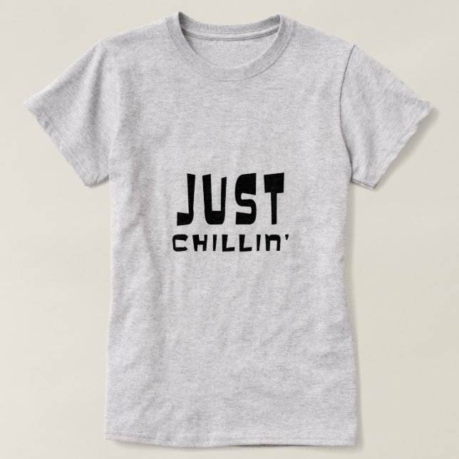 Just Chillin' T-Shirt (Design Front)