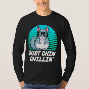 Just Chin Chillin Funny Chinchilla Lovers Chinchil T-Shirt