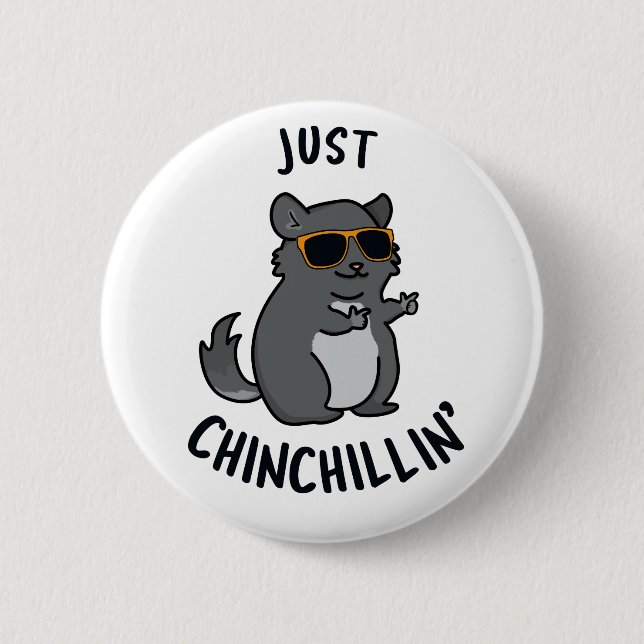 Just Chin-Chillin Funny Chinchilla Pun  6 Cm Round Badge (Front)