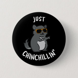 Just Chin-Chillin Funny Chinchilla Pun Dark BG 6 Cm Round Badge