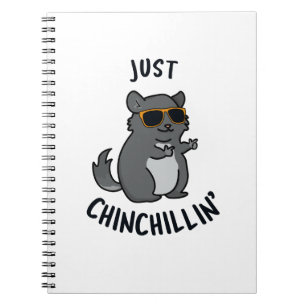 Just Chin-Chillin Funny Chinchilla Pun Notebook