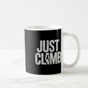 Just Climb Adventure Rock Climbing Sport Hobby Coffee Mug