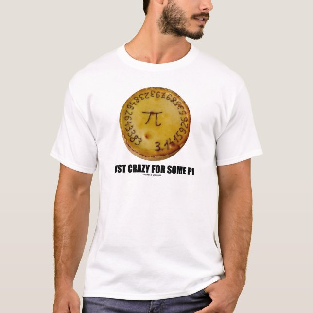 Just Crazy For Some Pi (Pi / Pie Math Humour) T-Shirt (Front)