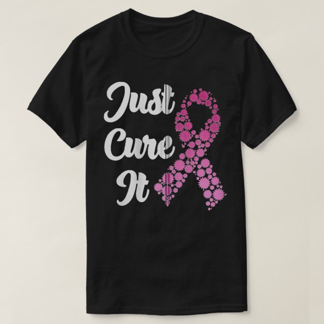 Just Cure It Breast Cancer Awareness Pink Ribbon Z T-Shirt (Design Front)