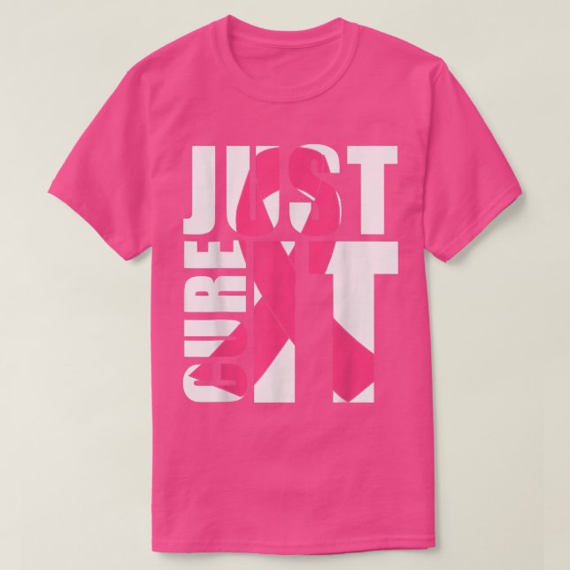 Just Cure It Breast Cancer Awareness s, Pink Ribbo T-Shirt (Design Front)