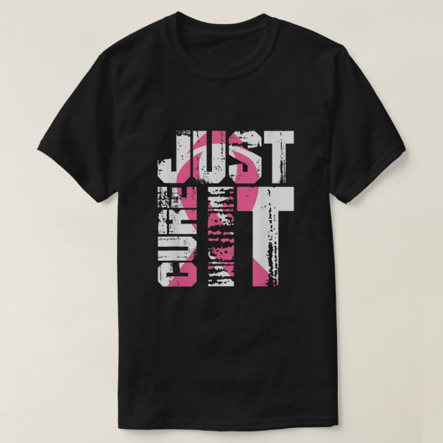 Just Cure It Breast Cancer Awareness T-Shirt (Design Front)
