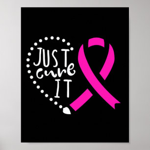 Just Cure It Cancer Awareness Pink Ribbon Poster