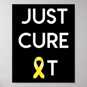 JUST CURE IT Childhood Cancer Awareness Poster