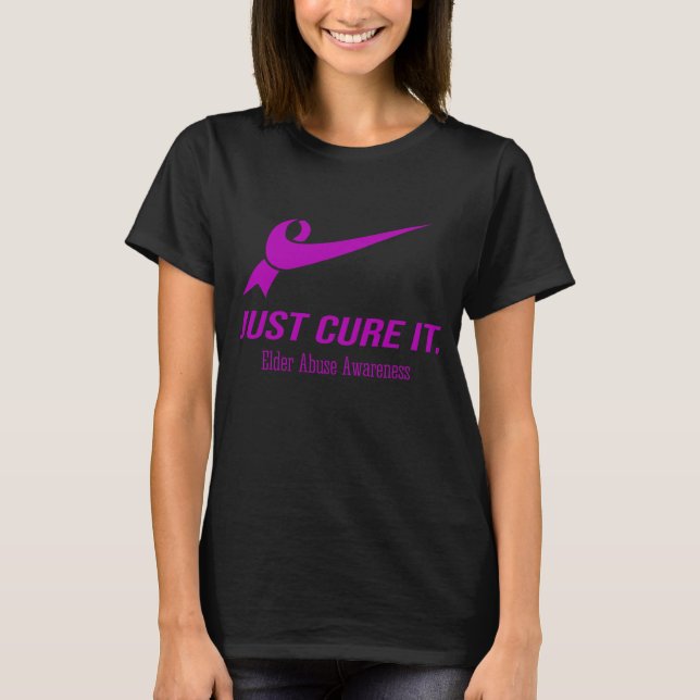 Just Cure It Elder Abuse Awareness T-Shirt (Front)