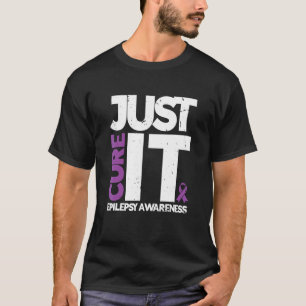 Just Cure It Epilepsy Awareness Epilepsyawareness T-Shirt