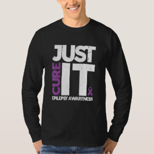 Just Cure It Epilepsy Awareness Epilepsyawareness T-Shirt