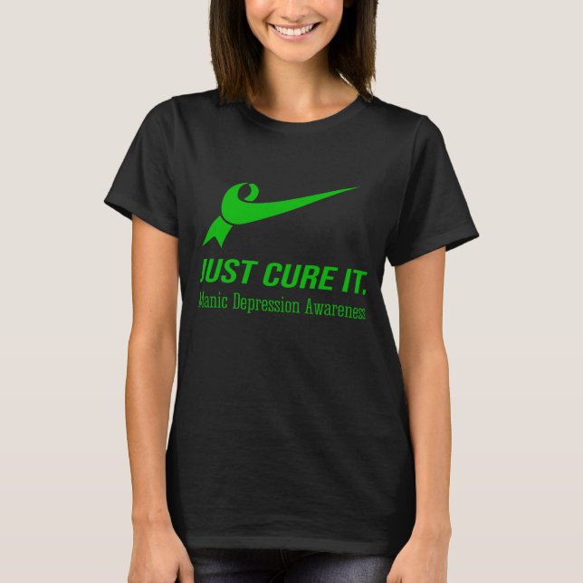 Just Cure It Manic Depression Awareness T-Shirt (Front)