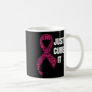Just Cure It Pink Ribbon Breast Cancer Awareness Coffee Mug