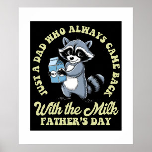 Just Dad Who Came Back With The Milk Funny Racoon Poster