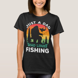 Just Dad Who Loves Fishing Bigfoot Fisherman Fathe T-Shirt