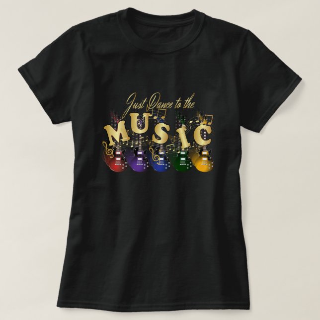 Just Dance to the Music T-Shirt (Design Front)