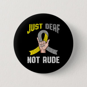 Just Deaf Not Rude Apparel Awareness Asl Language  6 Cm Round Badge