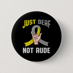 Just Deaf Not Rude Apparel Awareness ASL Language 6 Cm Round Badge