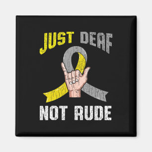 Just Deaf Not Rude Apparel Awareness ASL Language Magnet