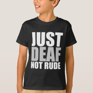 Just Deaf Not Rude Asl Deaf Awareness Hearing Aid T-Shirt