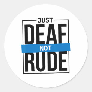Just Deaf Not Rude Classic Round Sticker