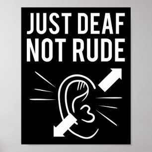 Just DEAF Not Rude Deaf Awareness Poster