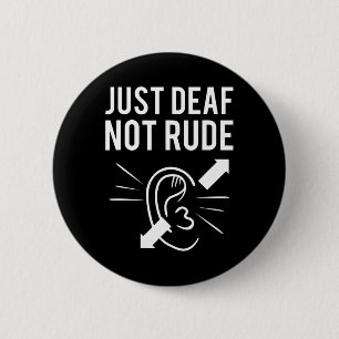 Just DEAF Not Rude Deafness Awareness ASL Awarenes 6 Cm Round Badge