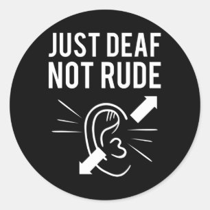 Just DEAF Not Rude Deafness Awareness ASL Awarenes Classic Round Sticker