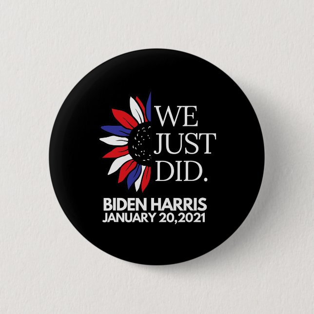 Just Did Flower Biden Harris Inauguration Day 2021 6 Cm Round Badge (Front)