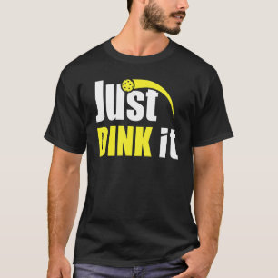 Just Dink It Funny Pickleball 5 T-Shirt