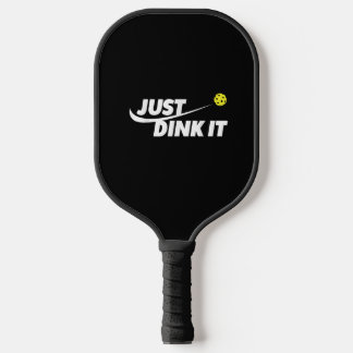 Just Dink It Paddle For Pickleball Lover