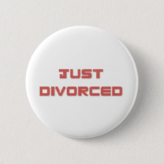 Just Divorced 6 Cm Round Badge