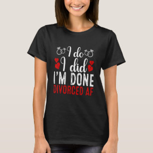 Just Divorced Divorce Party Celebration Men Wome T-Shirt