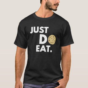 Just Do Eat - Funny Cookie Design T-Shirt