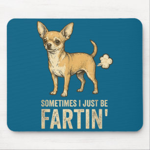 Just Dog Sometimes Chihuahua I Fart Farting Humor Mouse Mat