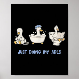 Just Doing My Adls Funny Silly Goose, Occupational Poster
