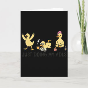 Just Doing My Adls - Silly Goose Occupational Ther Card