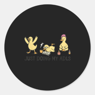 Just Doing My Adls - Silly Goose Occupational Ther Classic Round Sticker