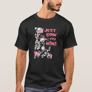 Just Doinmy Nails Manicurist Polish Tech Nail Art T-Shirt