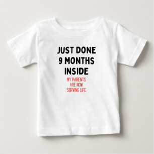 Just Done 9 Months Inside, New Born Gift Baby T-Shirt