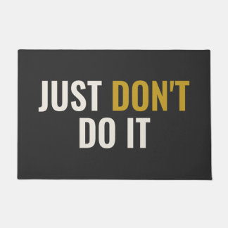 JUST DON'T DO IT - Unfriendly Doormat