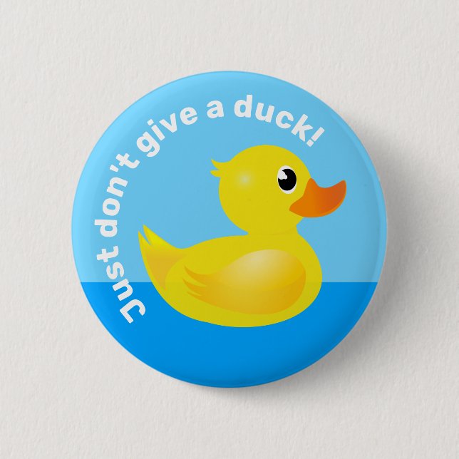 'Just Don't Give A Duck' Kawaii Rubber Duck Fun 6 Cm Round Badge (Front)