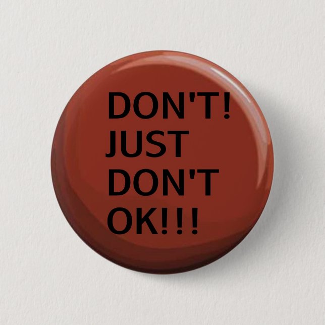 Just Don't OK Button (Front)