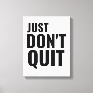 Just dont quit inspirational motivational positive canvas print