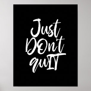 Just DOn't quIT Motivational Quote Poster
