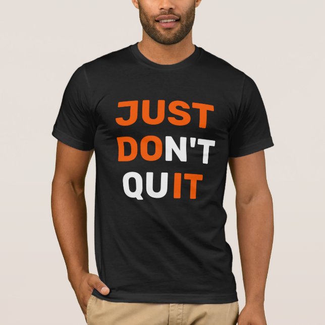 JUST DON'T QUIT T-Shirt (Front)